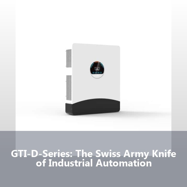 GTI-D-Series: The Swiss Army Knife of Industrial Automation